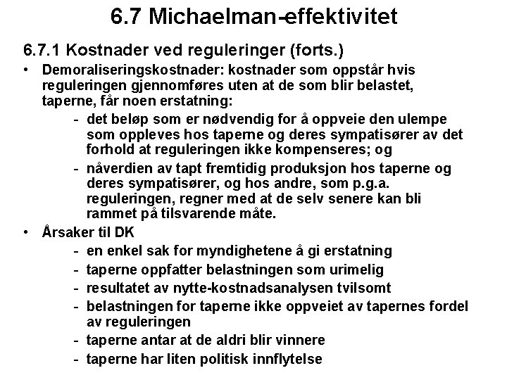 6. 7 Michaelman-effektivitet 6. 7. 1 Kostnader ved reguleringer (forts. ) • Demoraliseringskostnader: kostnader