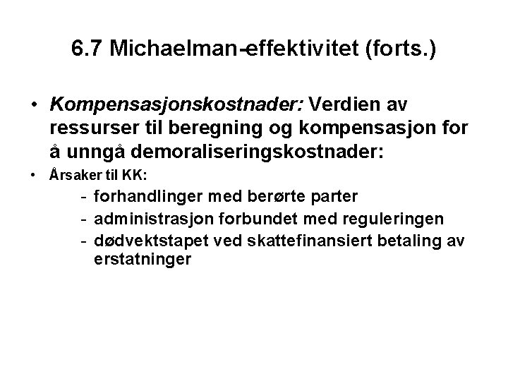 6. 7 Michaelman-effektivitet (forts. ) • Kompensasjonskostnader: Verdien av ressurser til beregning og kompensasjon