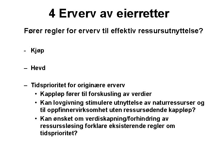 4 Erverv av eierretter Fører regler for erverv til effektiv ressursutnyttelse? - Kjøp –