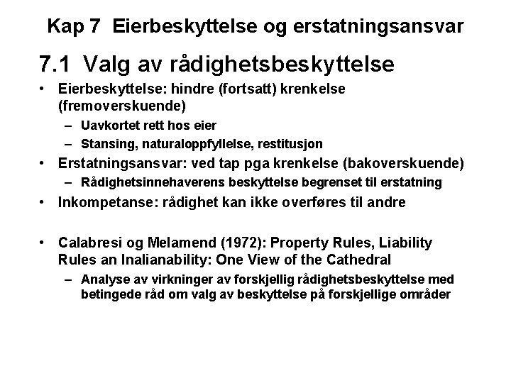 Kap 7 Eierbeskyttelse og erstatningsansvar 7. 1 Valg av rådighetsbeskyttelse • Eierbeskyttelse: hindre (fortsatt)