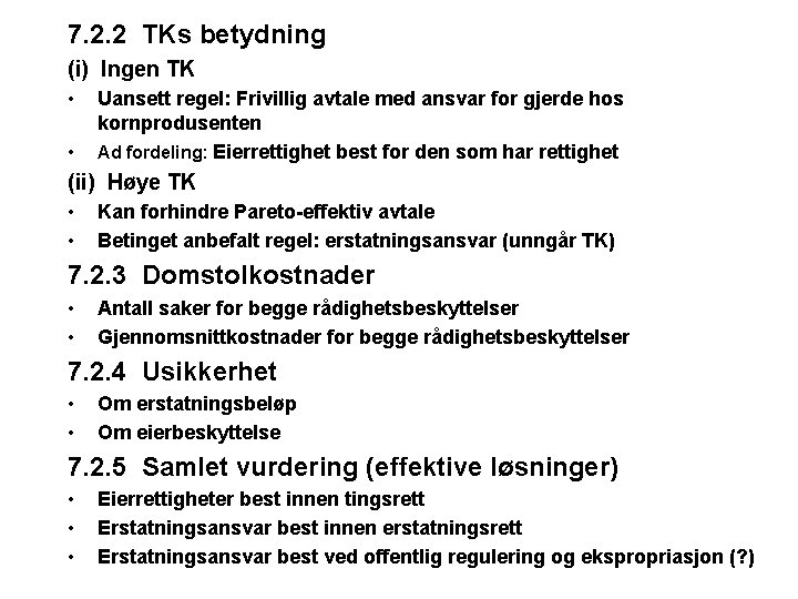 7. 2. 2 TKs betydning (i) Ingen TK • • Uansett regel: Frivillig avtale