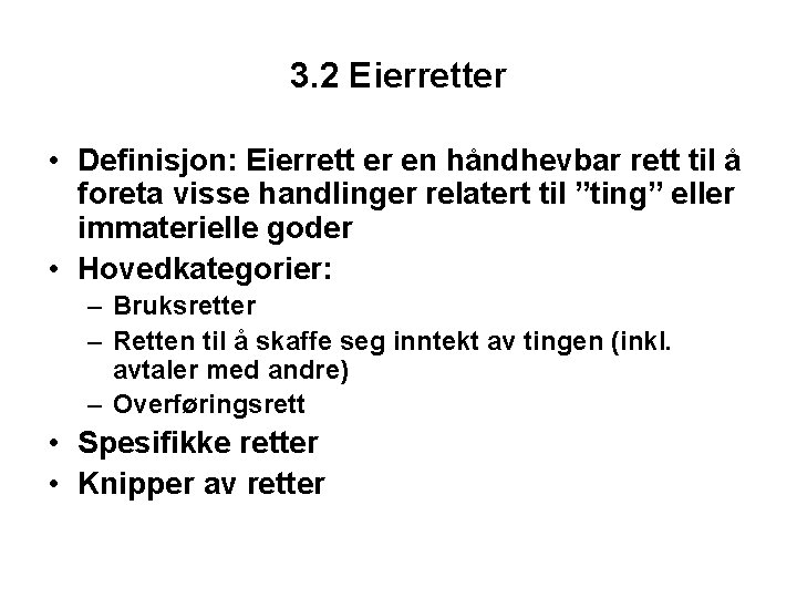 3. 2 Eierretter • Definisjon: Eierrett er en håndhevbar rett til å foreta visse