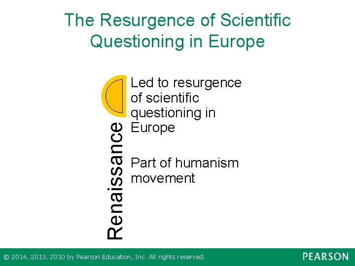 Renaissance The Resurgence of Scientific Questioning in Europe Led to resurgence of scientific questioning