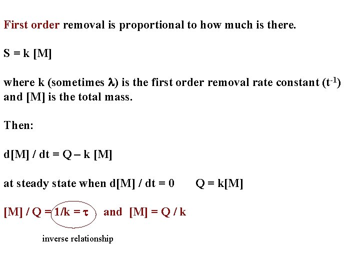 First order removal is proportional to how much is there. S = k [M]