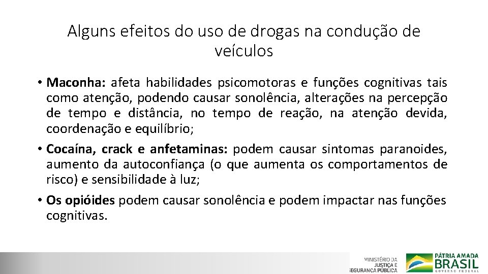 Alguns efeitos do uso de drogas na condução de veículos • Maconha: afeta habilidades