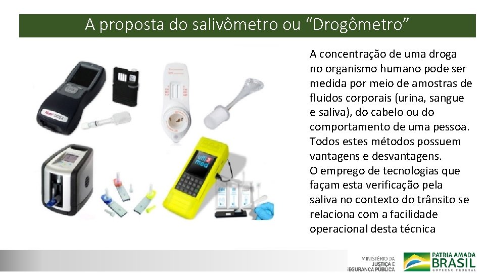A proposta do salivômetro ou “Drogômetro” A concentração de uma droga no organismo humano