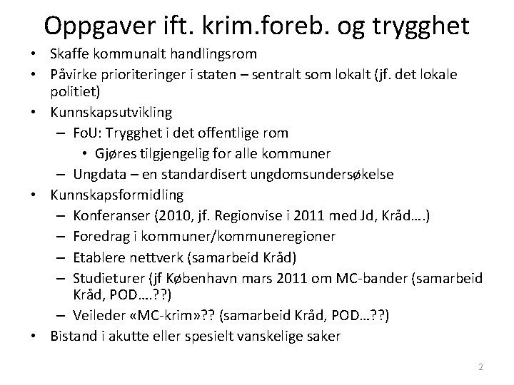 Oppgaver ift. krim. foreb. og trygghet • Skaffe kommunalt handlingsrom • Påvirke prioriteringer i