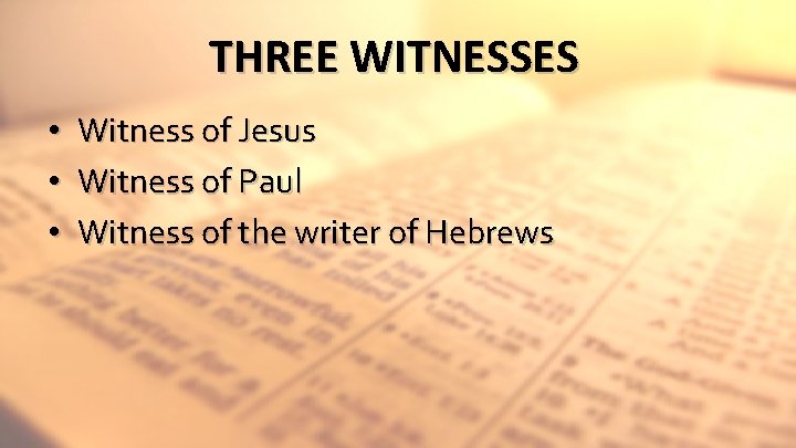 THREE WITNESSES • Witness of Jesus • Witness of Paul • Witness of the