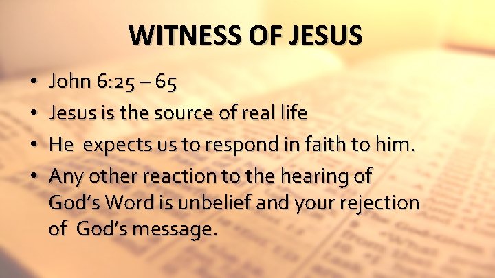 WITNESS OF JESUS • • John 6: 25 – 65 Jesus is the source