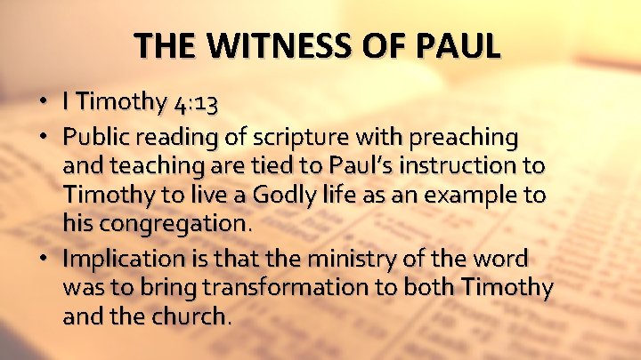 THE WITNESS OF PAUL I Timothy 4: 13 Public reading of scripture with preaching