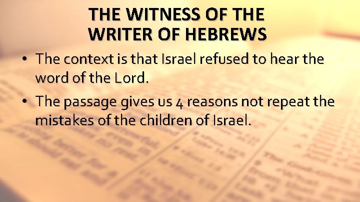 THE WITNESS OF THE WRITER OF HEBREWS • The context is that Israel refused