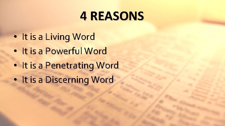 4 REASONS • • It is a Living Word It is a Powerful Word