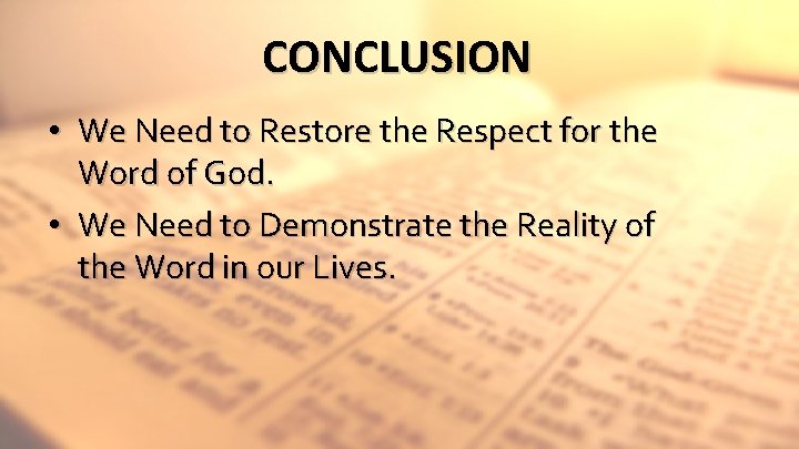CONCLUSION • We Need to Restore the Respect for the Word of God. •