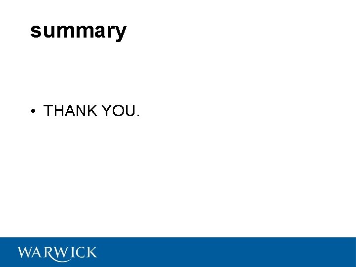 summary • THANK YOU. 