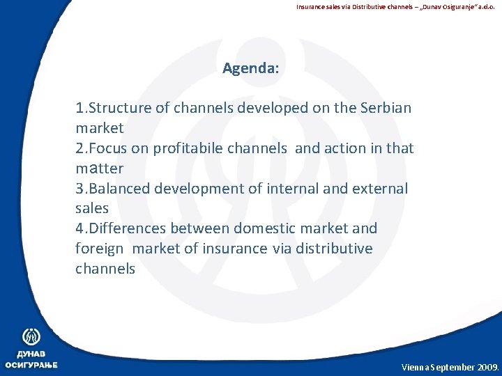 Insurance sales via Distributive channels – „Dunav Osiguranje“ a. d. o. Agenda: 1. Structure