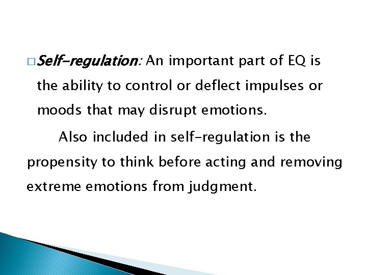 � Self-regulation: An important part of EQ is the ability to control or deflect