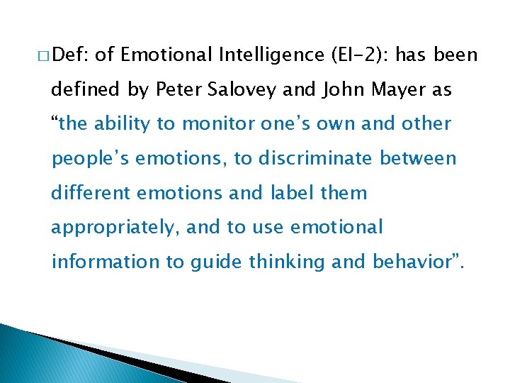 � Def: of Emotional Intelligence (EI-2): has been defined by Peter Salovey and John