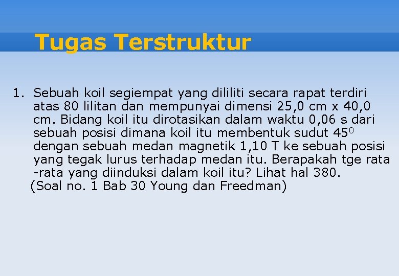 Tugas Terstruktur 1. Sebuah koil segiempat yang dililiti secara rapat terdiri atas 80 lilitan