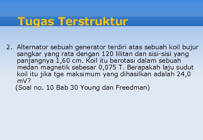 Tugas Terstruktur 2. Alternator sebuah generator terdiri atas sebuah koil bujur sangkar yang rata