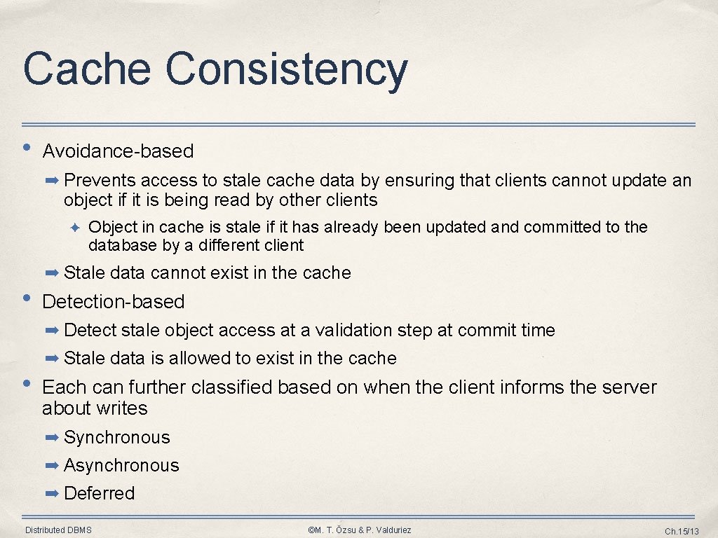 Cache Consistency • Avoidance-based ➡ Prevents access to stale cache data by ensuring that