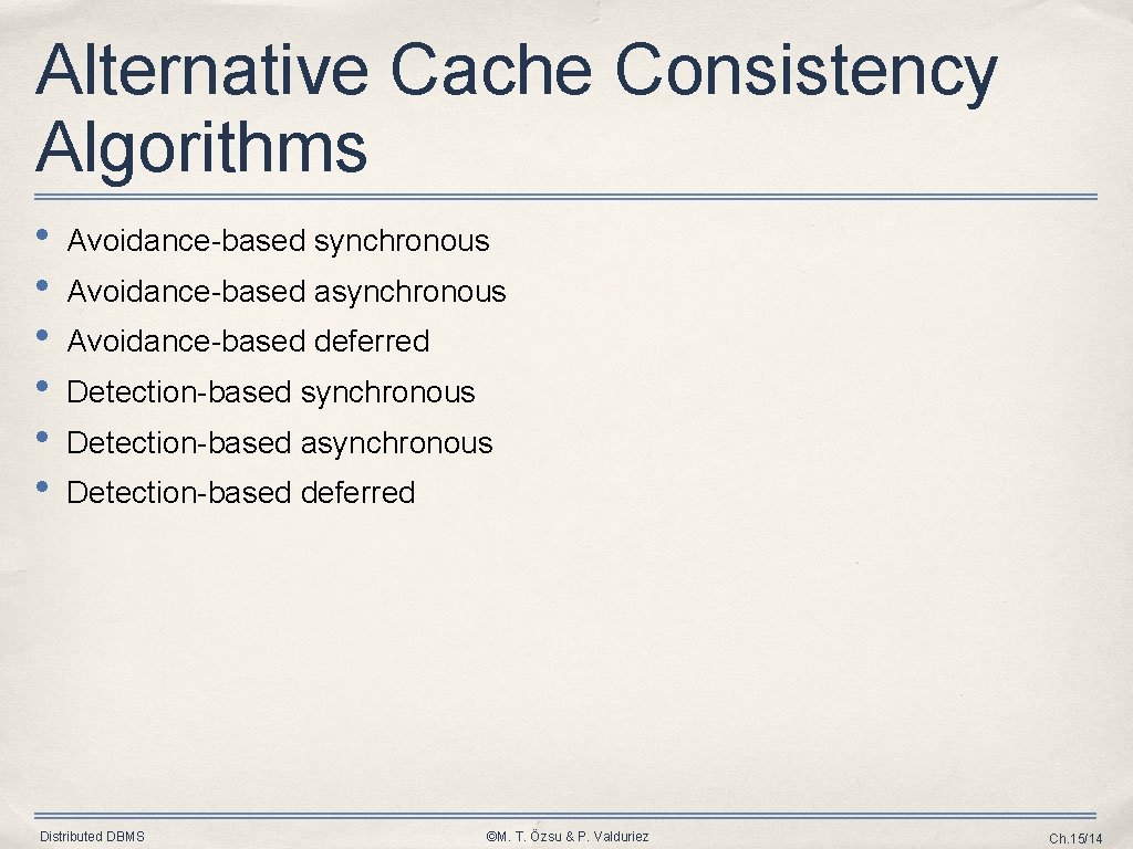 Alternative Cache Consistency Algorithms • • • Avoidance-based synchronous Avoidance-based asynchronous Avoidance-based deferred Detection-based