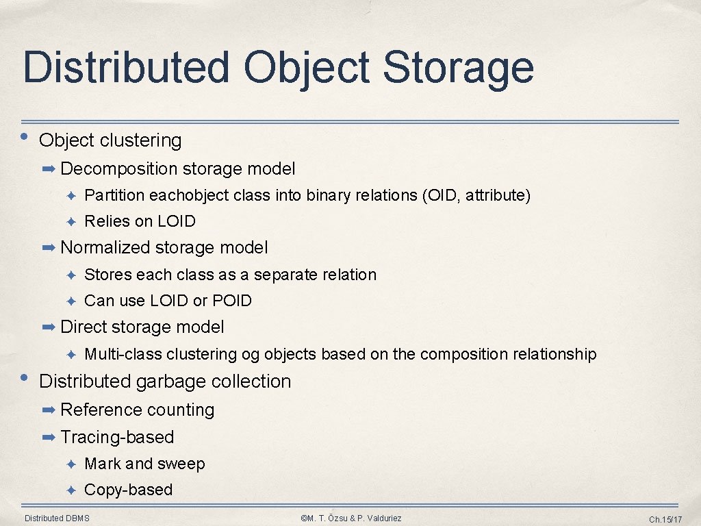 Distributed Object Storage • Object clustering ➡ Decomposition storage model ✦ Partition eachobject class