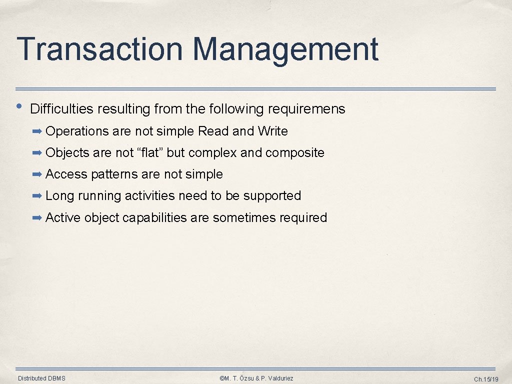 Transaction Management • Difficulties resulting from the following requiremens ➡ Operations are not simple