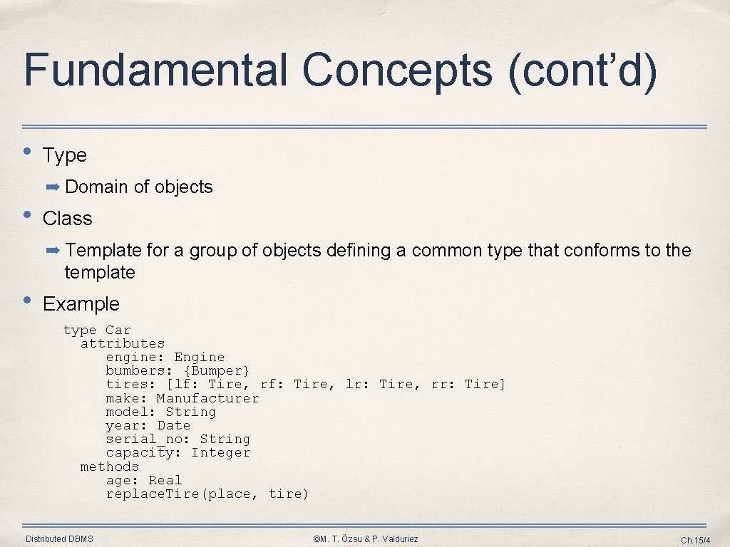 Fundamental Concepts (cont’d) • Type ➡ Domain of objects • Class ➡ Template for