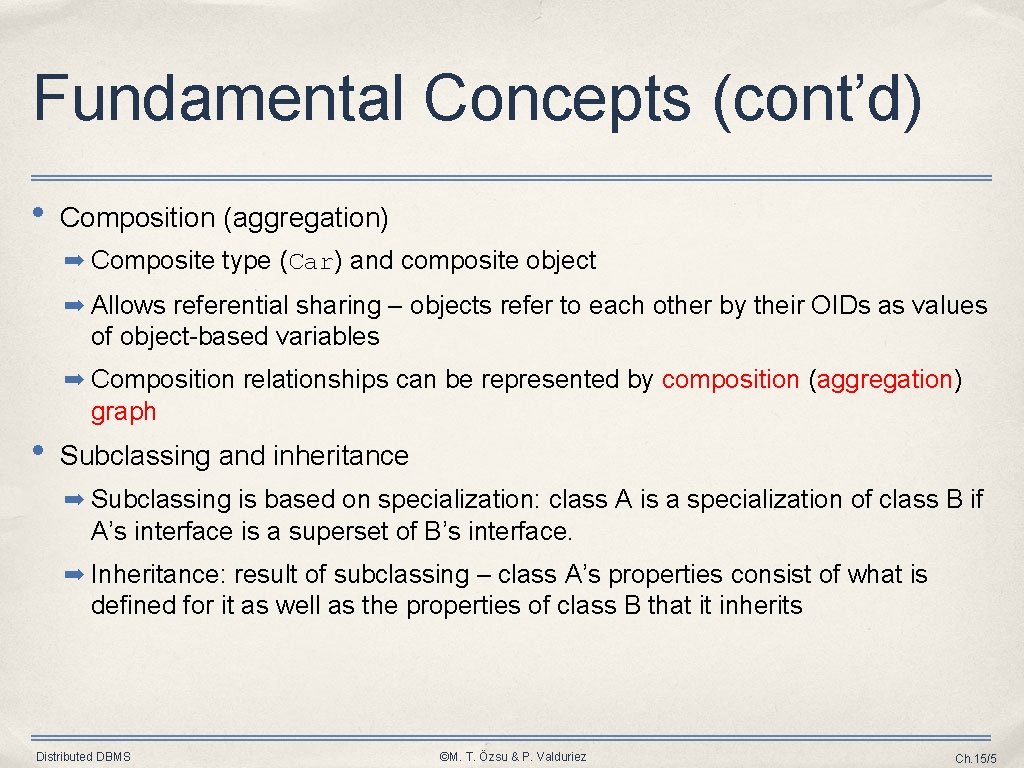 Fundamental Concepts (cont’d) • Composition (aggregation) ➡ Composite type (Car) and composite object ➡