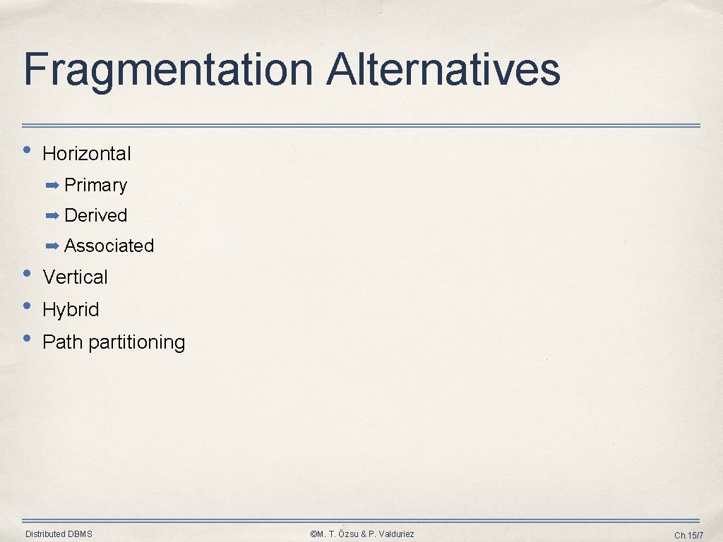 Fragmentation Alternatives • Horizontal ➡ Primary ➡ Derived ➡ Associated • • • Vertical