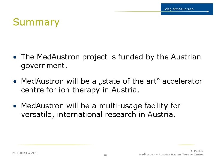 Summary • The Med. Austron project is funded by the Austrian government. • Med.