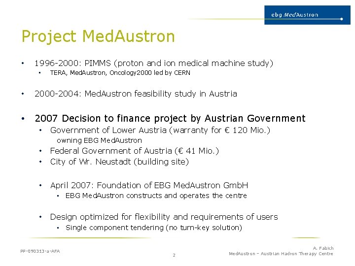 Project Med. Austron • 1996 -2000: PIMMS (proton and ion medical machine study) •
