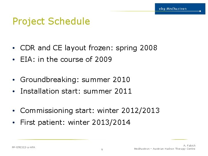 Project Schedule • CDR and CE layout frozen: spring 2008 • EIA: in the
