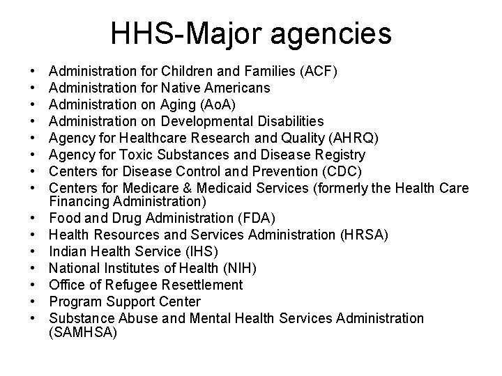 HHS-Major agencies • • • • Administration for Children and Families (ACF) Administration for