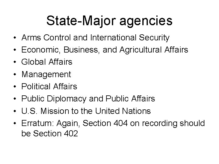 State-Major agencies • • Arms Control and International Security Economic, Business, and Agricultural Affairs
