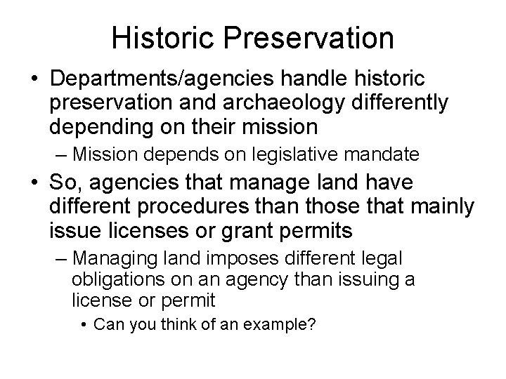 Historic Preservation • Departments/agencies handle historic preservation and archaeology differently depending on their mission