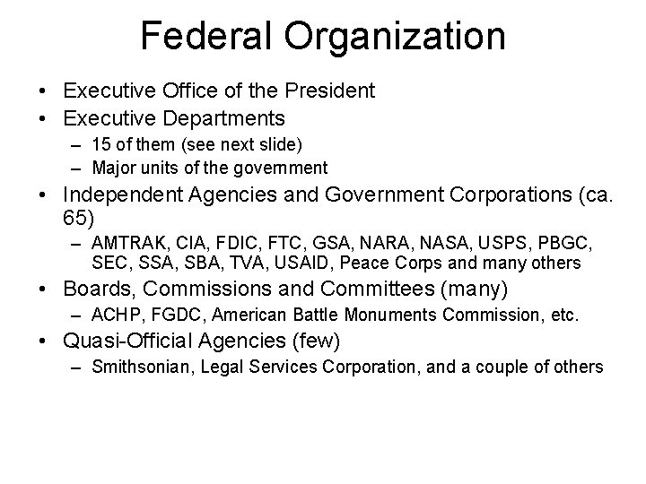 Federal Organization • Executive Office of the President • Executive Departments – 15 of