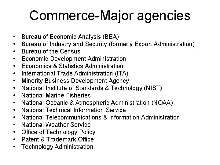 Commerce-Major agencies • • • • Bureau of Economic Analysis (BEA) Bureau of Industry