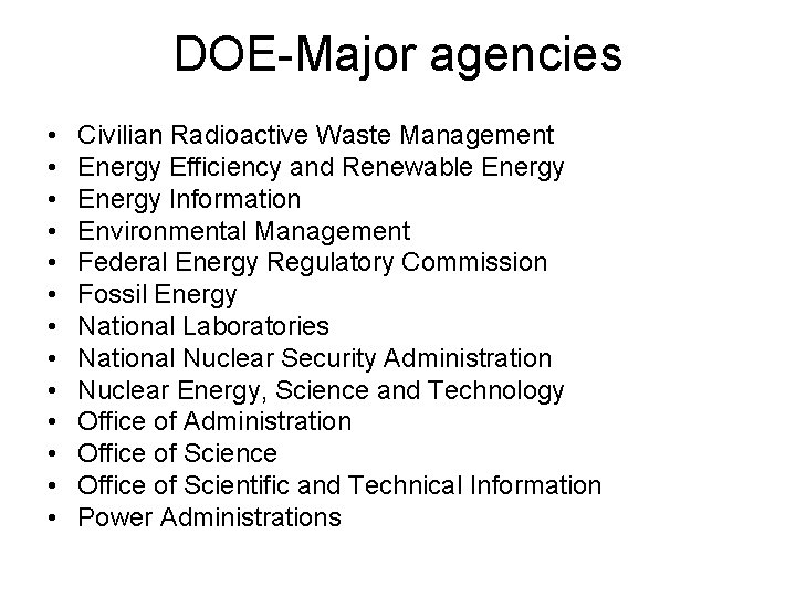 DOE-Major agencies • • • • Civilian Radioactive Waste Management Energy Efficiency and Renewable