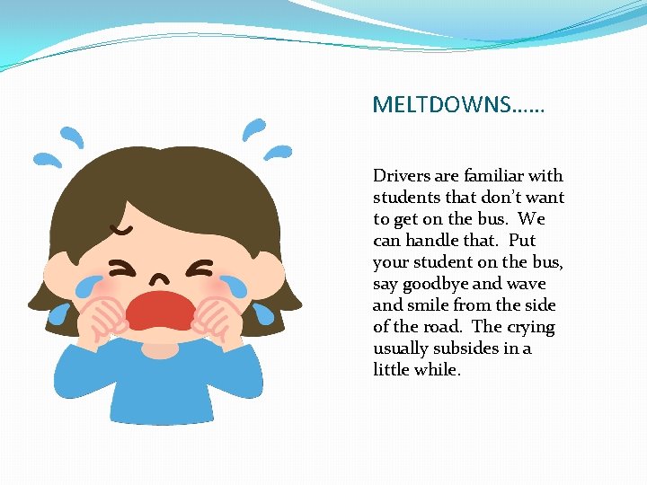 MELTDOWNS…… Drivers are familiar with students that don’t want to get on the bus.