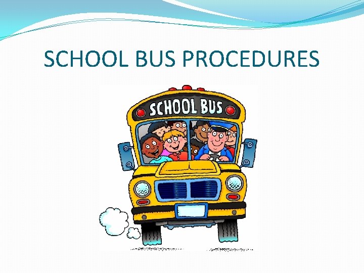 SCHOOL BUS PROCEDURES 