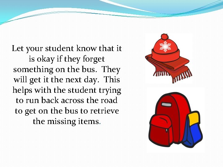 Let your student know that it is okay if they forget something on the