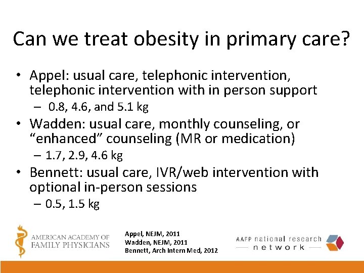 Can we treat obesity in primary care? • Appel: usual care, telephonic intervention with