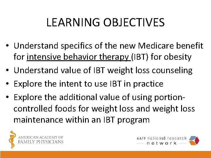 LEARNING OBJECTIVES • Understand specifics of the new Medicare benefit for intensive behavior therapy
