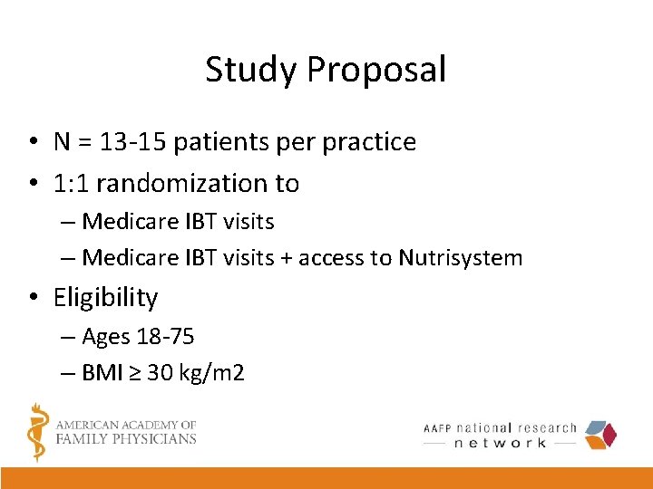 Study Proposal • N = 13 -15 patients per practice • 1: 1 randomization