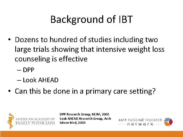 Background of IBT • Dozens to hundred of studies including two large trials showing