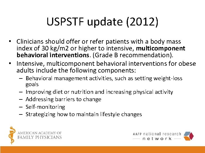 USPSTF update (2012) • Clinicians should offer or refer patients with a body mass