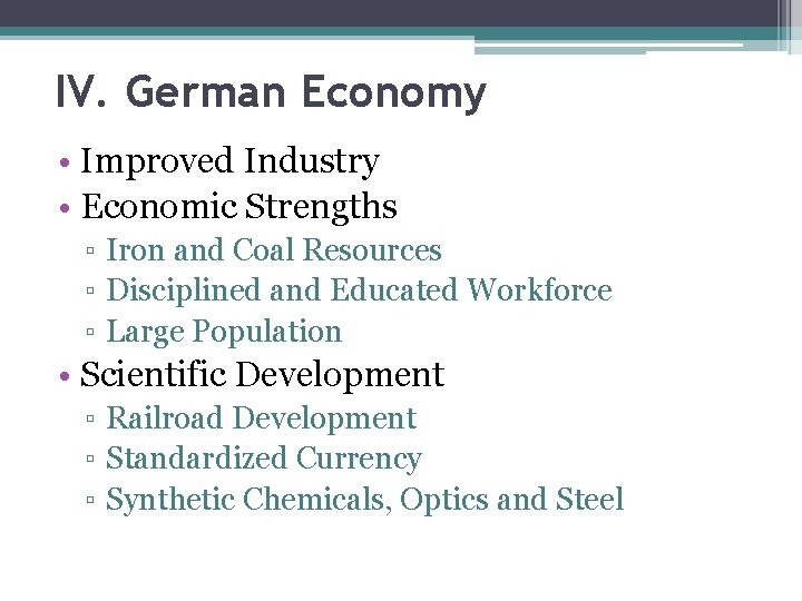 IV. German Economy • Improved Industry • Economic Strengths ▫ Iron and Coal Resources