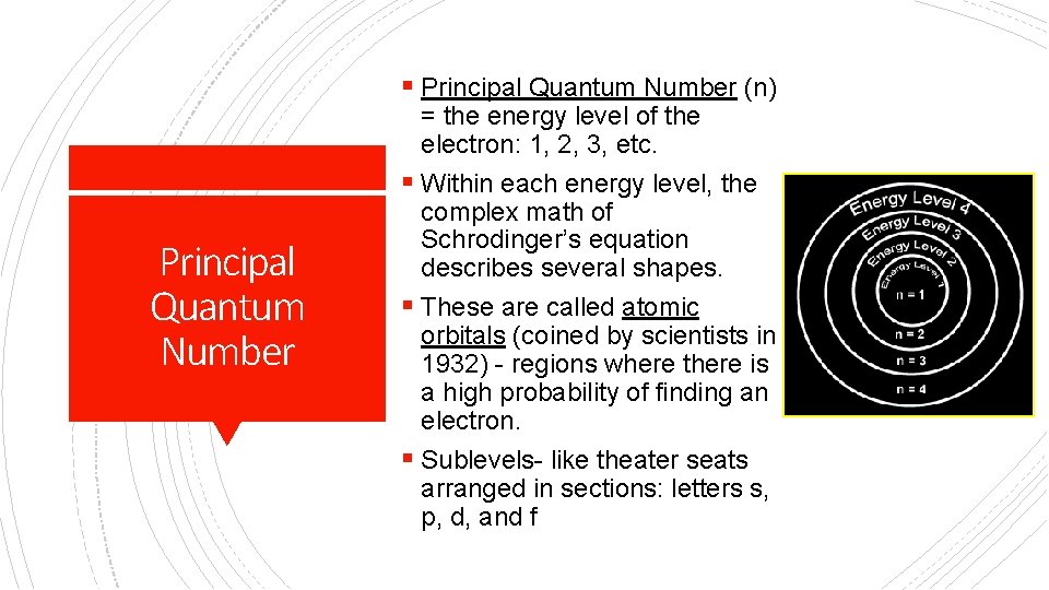 § Principal Quantum Number (n) Principal Quantum Number = the energy level of the