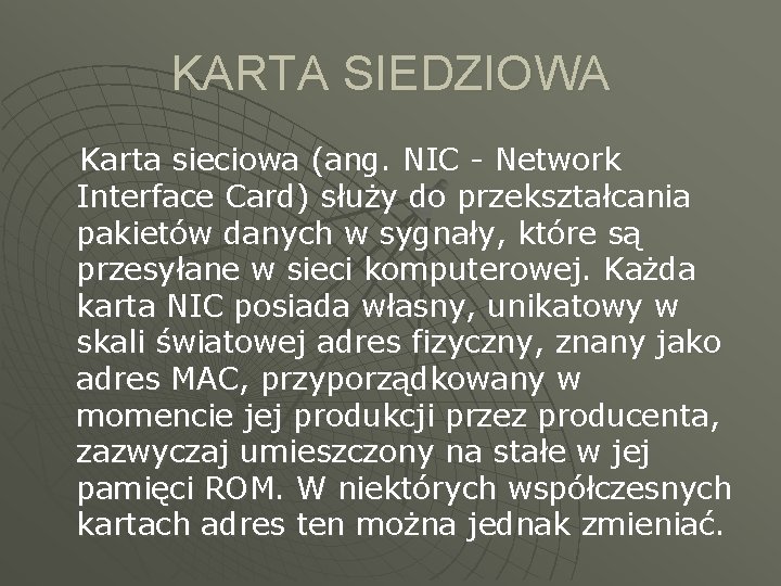 KARTA SIEDZIOWA Karta sieciowa (ang. NIC - Network Interface Card) służy do przekształcania pakietów